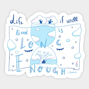 "Life if well lived is long enough" Seneca Sticker